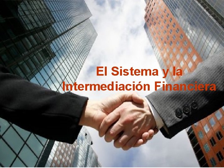 El Sistema y la Intermediación Financiera 