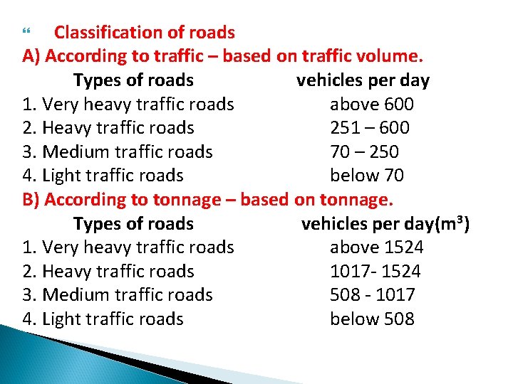 Classification of roads A) According to traffic – based on traffic volume. Types of