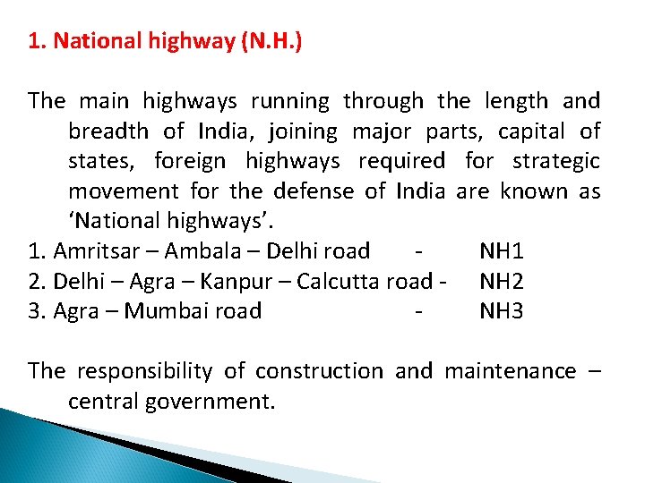 1. National highway (N. H. ) The main highways running through the length and