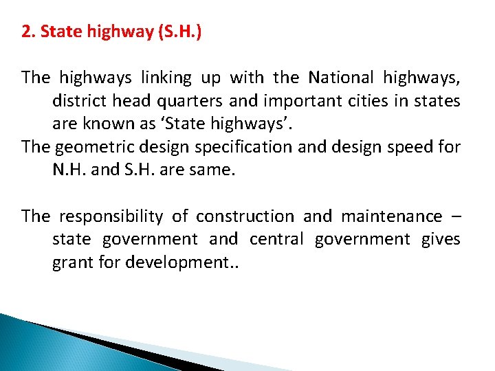 2. State highway (S. H. ) The highways linking up with the National highways,