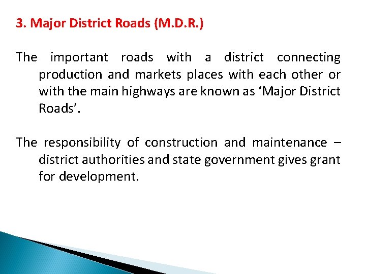 3. Major District Roads (M. D. R. ) The important roads with a district
