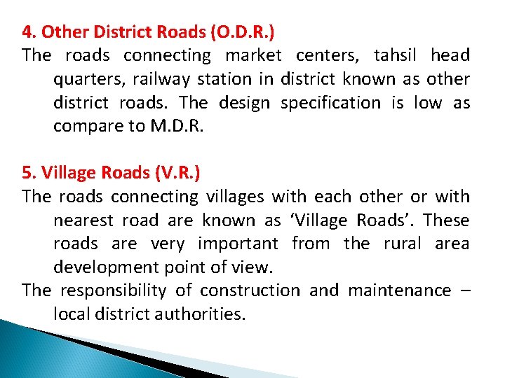 4. Other District Roads (O. D. R. ) The roads connecting market centers, tahsil