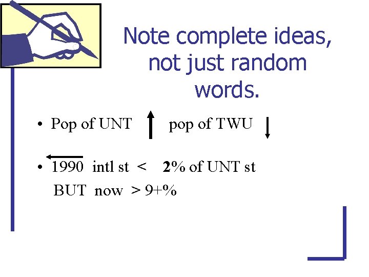 Note complete ideas, not just random words. • Pop of UNT pop of TWU
