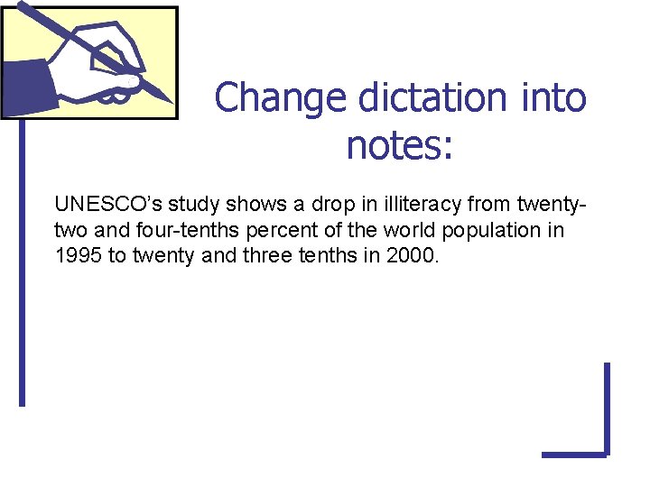 Change dictation into notes: UNESCO’s study shows a drop in illiteracy from twentytwo and