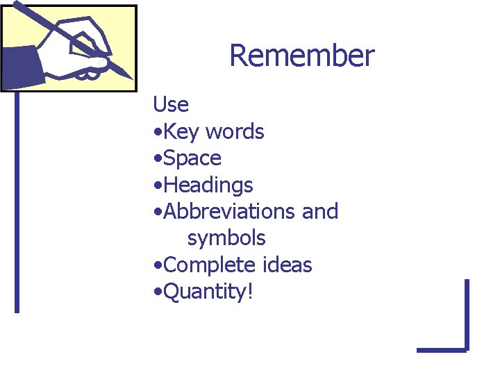 Remember Use • Key words • Space • Headings • Abbreviations and symbols •