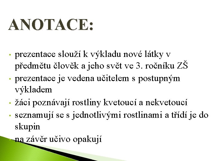 ANOTACE: • • • prezentace slouží k výkladu nové látky v předmětu člověk a