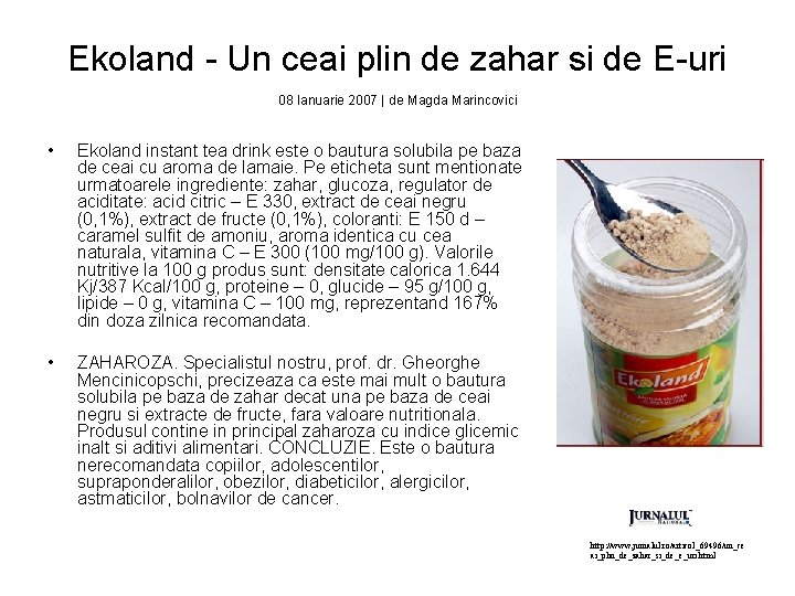 Ekoland - Un ceai plin de zahar si de E-uri 08 Ianuarie 2007 |