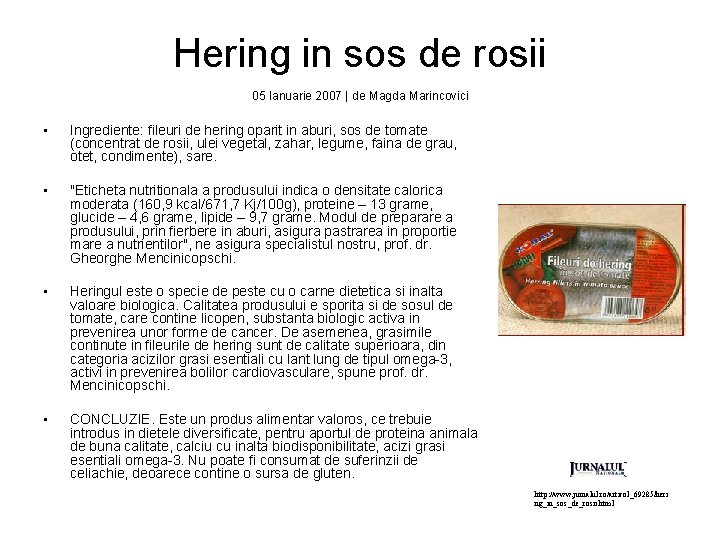 Hering in sos de rosii 05 Ianuarie 2007 | de Magda Marincovici • Ingrediente:
