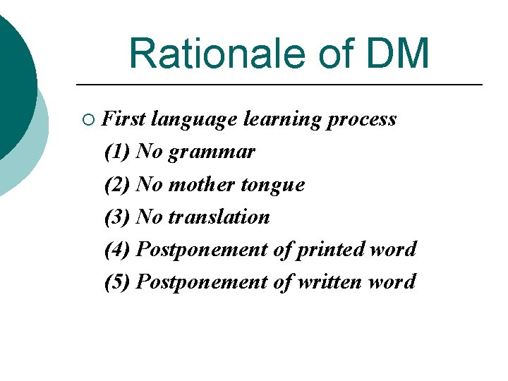 Rationale of DM ¡ First language learning process (1) No grammar (2) No mother