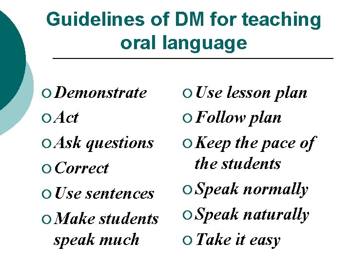 Guidelines of DM for teaching oral language ¡ Demonstrate ¡ Use lesson plan ¡