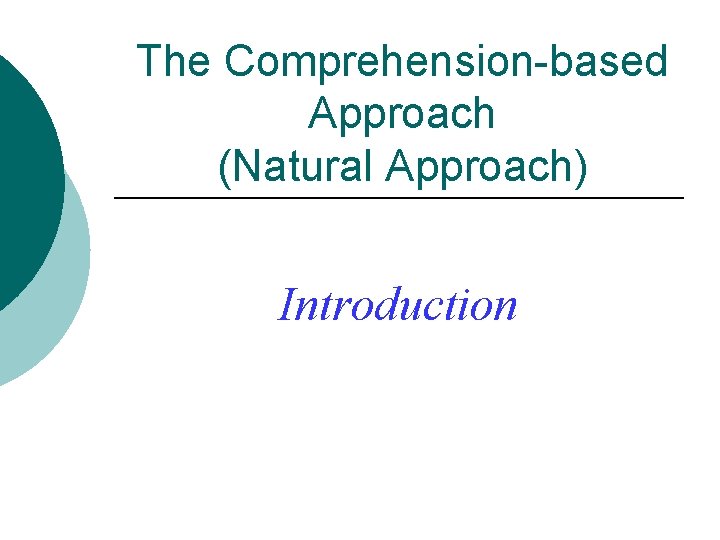 The Comprehension-based Approach (Natural Approach) Introduction 