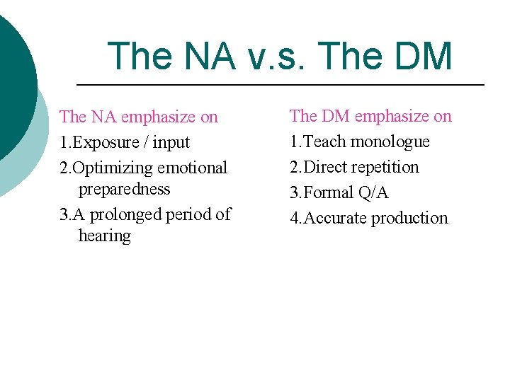 The NA v. s. The DM The NA emphasize on 1. Exposure / input