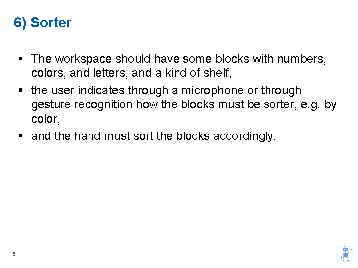 6) Sorter § The workspace should have some blocks with numbers, colors, and letters,