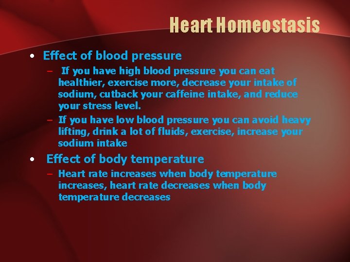 Heart Homeostasis • Effect of blood pressure – If you have high blood pressure