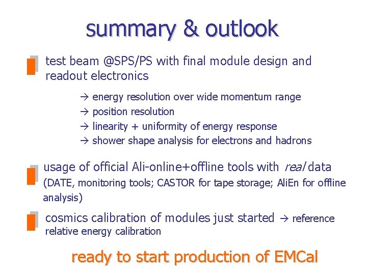 summary & outlook test beam @SPS/PS with final module design and readout electronics energy