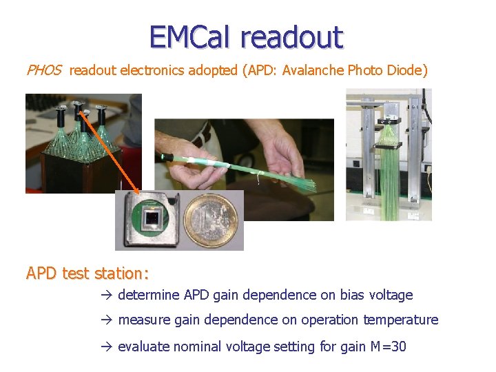 EMCal readout PHOS readout electronics adopted (APD: Avalanche Photo Diode) APD test station: determine