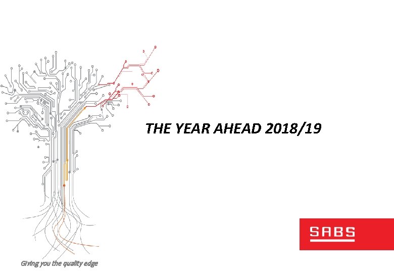 THE YEAR AHEAD 2018/19 Giving you the quality edge 