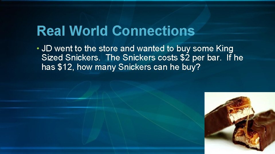 Real World Connections • JD went to the store and wanted to buy some