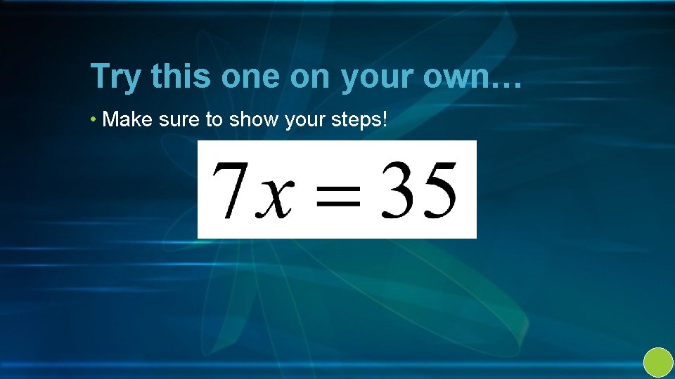 Try this one on your own… • Make sure to show your steps! 