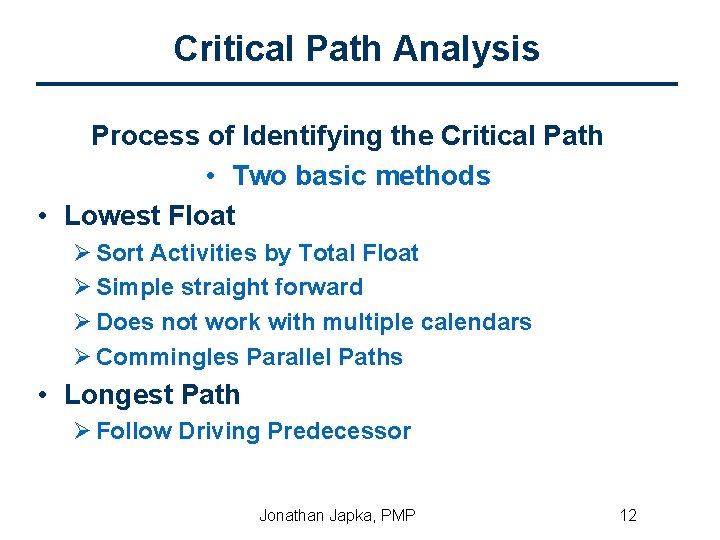 Critical Path Analysis Process of Identifying the Critical Path • Two basic methods •