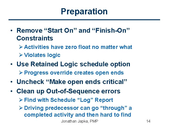 Preparation • Remove “Start On” and “Finish-On” Constraints Ø Activities have zero float no