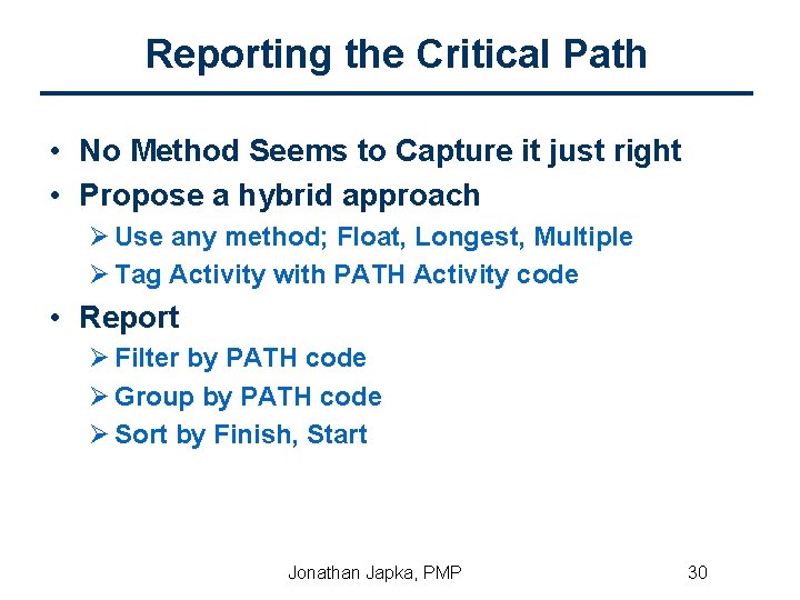 Reporting the Critical Path • No Method Seems to Capture it just right •