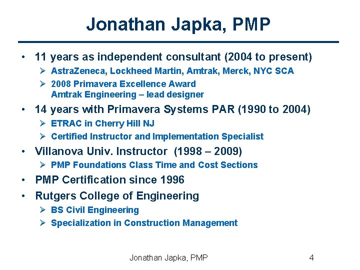 Jonathan Japka, PMP • 11 years as independent consultant (2004 to present) Ø Astra.