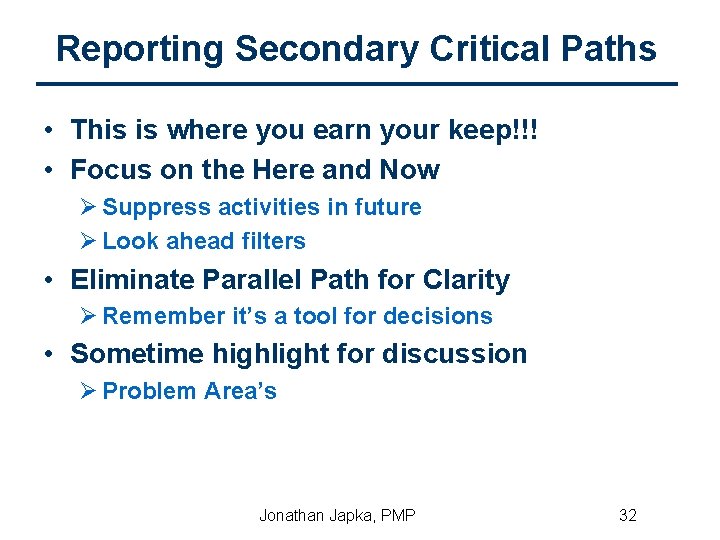Reporting Secondary Critical Paths • This is where you earn your keep!!! • Focus