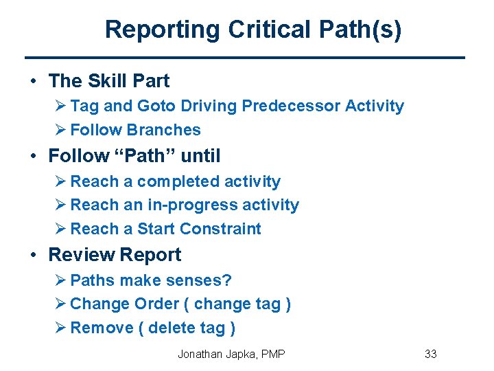 Reporting Critical Path(s) • The Skill Part Ø Tag and Goto Driving Predecessor Activity