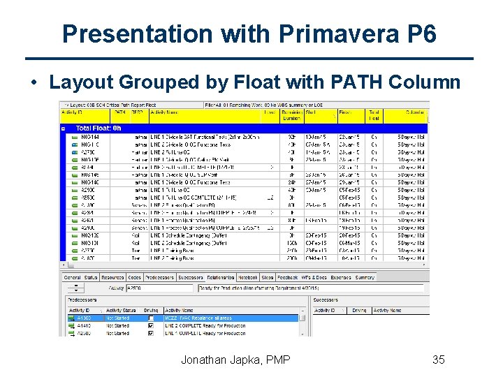 Presentation with Primavera P 6 • Layout Grouped by Float with PATH Column Jonathan