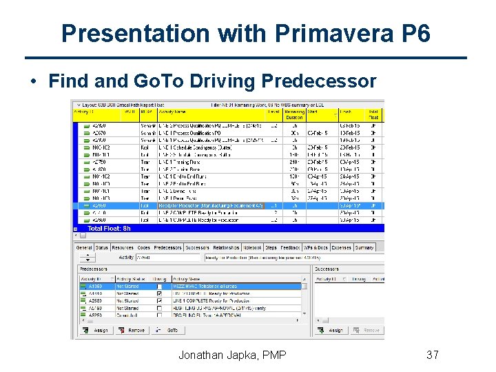 Presentation with Primavera P 6 • Find and Go. To Driving Predecessor Jonathan Japka,