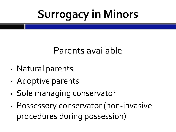 Surrogacy in Minors Parents available • • Natural parents Adoptive parents Sole managing conservator