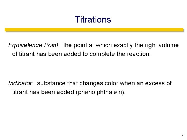 Titrations Equivalence Point: the point at which exactly the right volume of titrant has