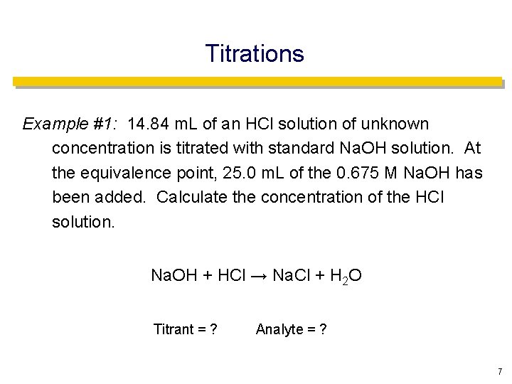 Titrations Example #1: 14. 84 m. L of an HCl solution of unknown concentration