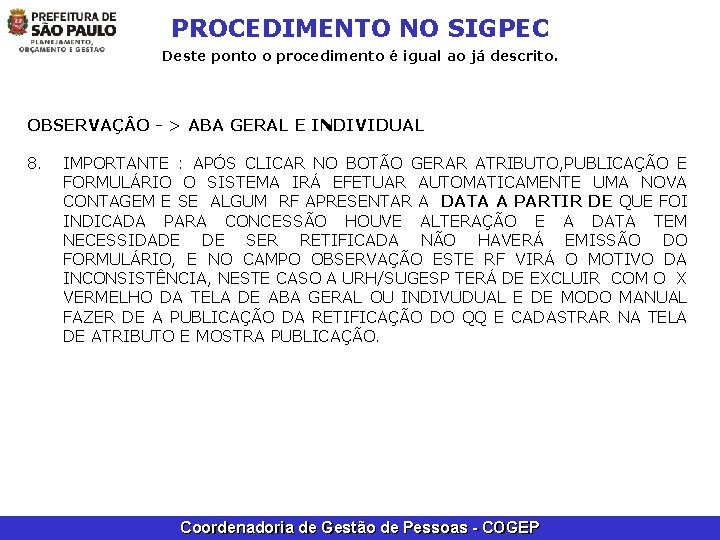 PROCEDIMENTO NO SIGPEC Deste ponto o procedimento é igual ao já descrito. OBSERVAÇ O