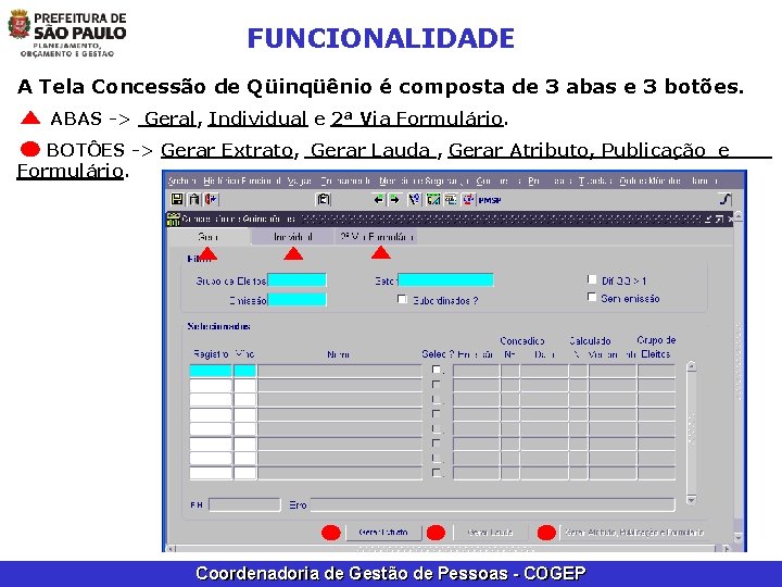 FUNCIONALIDADE A Tela Concessão de Qüinqüênio é composta de 3 abas e 3 botões.