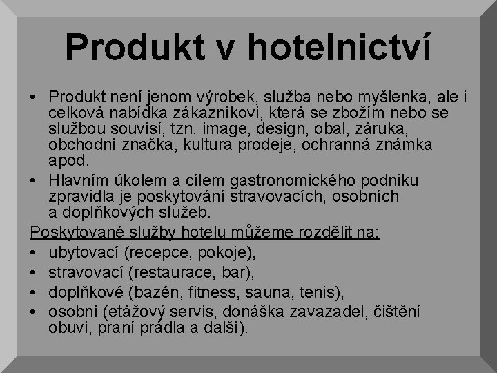 Produkt v hotelnictví • Produkt není jenom výrobek, služba nebo myšlenka, ale i celková