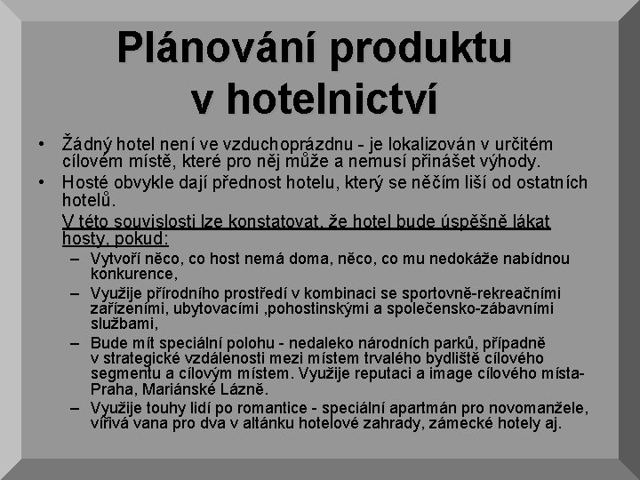 Plánování produktu v hotelnictví • Žádný hotel není ve vzduchoprázdnu - je lokalizován v