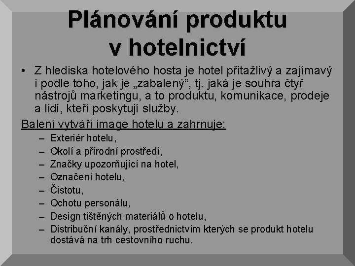 Plánování produktu v hotelnictví • Z hlediska hotelového hosta je hotel přitažlivý a zajímavý