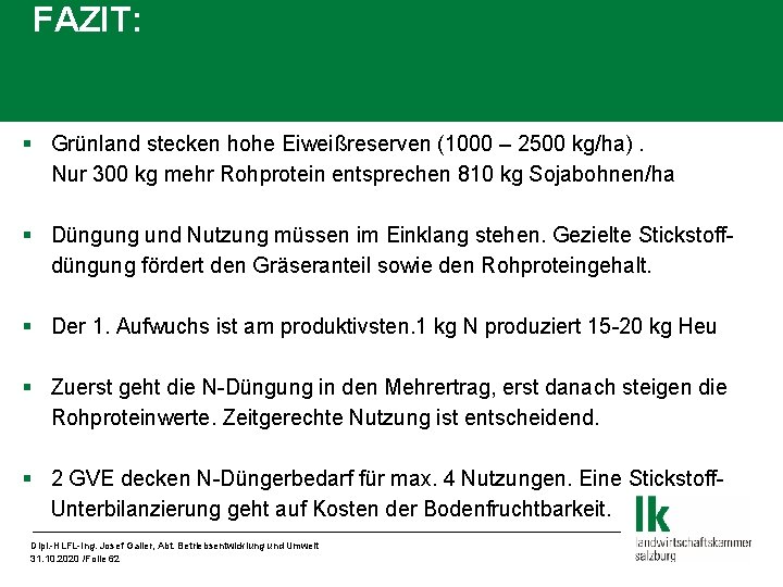 FAZIT: § Grünland stecken hohe Eiweißreserven (1000 – 2500 kg/ha). Nur 300 kg mehr