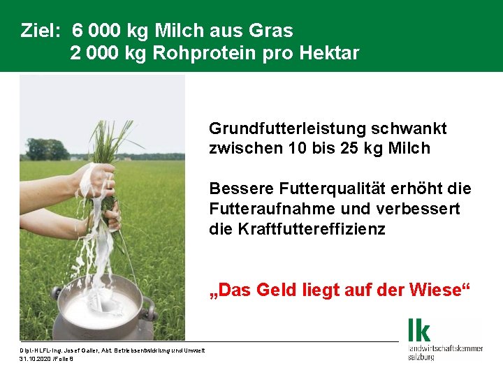 Ziel: 6 000 kg Milch aus Gras 2 000 kg Rohprotein pro Hektar Grundfutterleistung