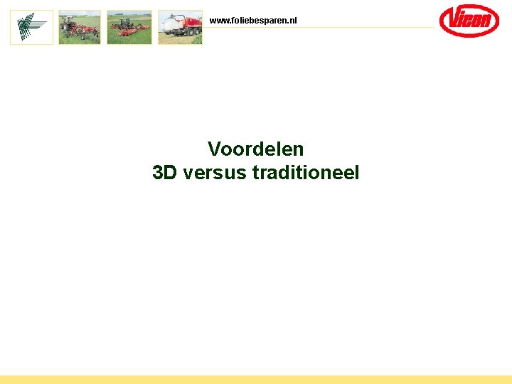 www. foliebesparen. nl Voordelen 3 D versus traditioneel 