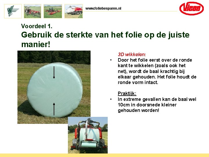 www. foliebesparen. nl Voordeel 1. Gebruik de sterkte van het folie op de juiste