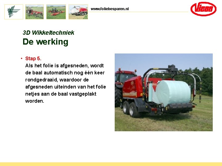 www. foliebesparen. nl 3 D Wikkeltechniek De werking • Stap 5. Als het folie