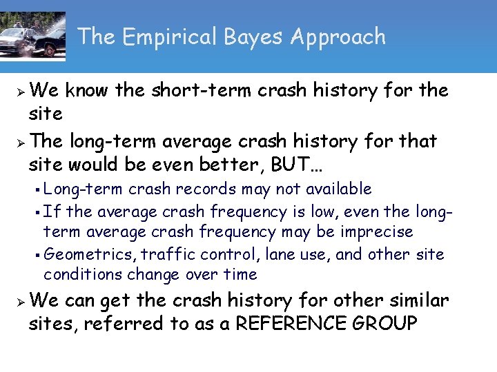 The Empirical Bayes Approach We know the short-term crash history for the site Ø