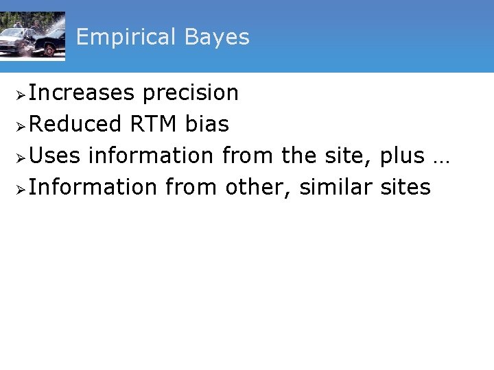 Empirical Bayes Increases precision Ø Reduced RTM bias Ø Uses information from the site,
