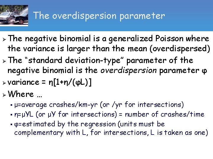 The overdispersion parameter The negative binomial is a generalized Poisson where the variance is
