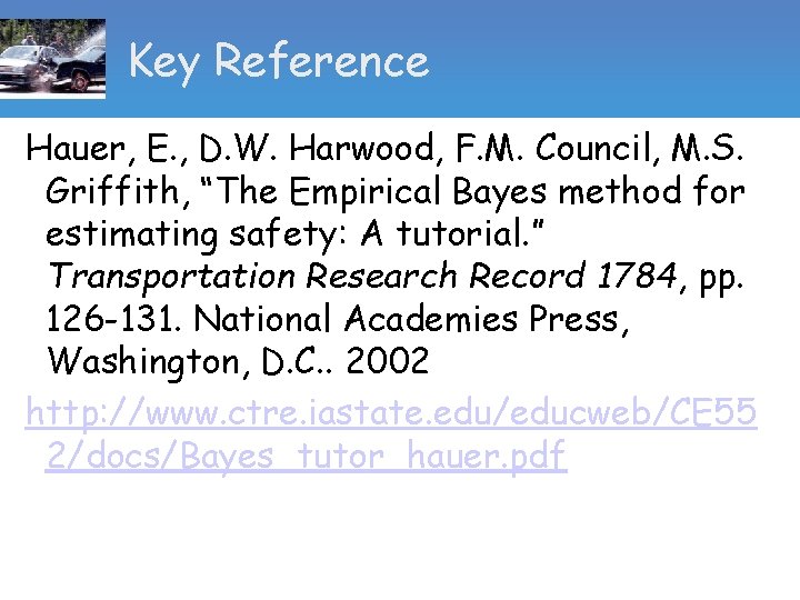 Key Reference Hauer, E. , D. W. Harwood, F. M. Council, M. S. Griffith,