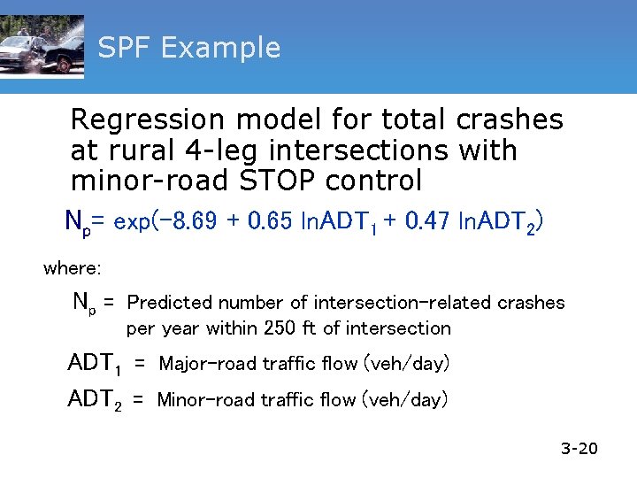 SPF Example Regression model for total crashes at rural 4 -leg intersections with minor-road