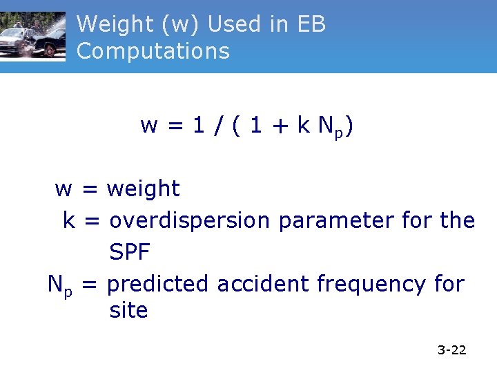 Weight (w) Used in EB Computations w = 1 / ( 1 + k